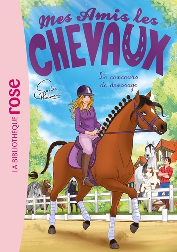 Mes amis les chevaux Tome 45 : Le concours de dressage