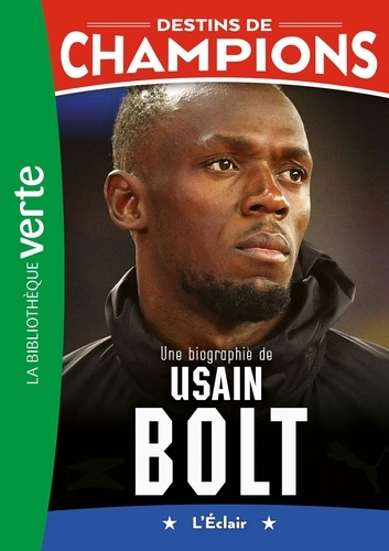 Destins de champions Tome 17 : Une biographie d'Usain Bolt. L'éclair