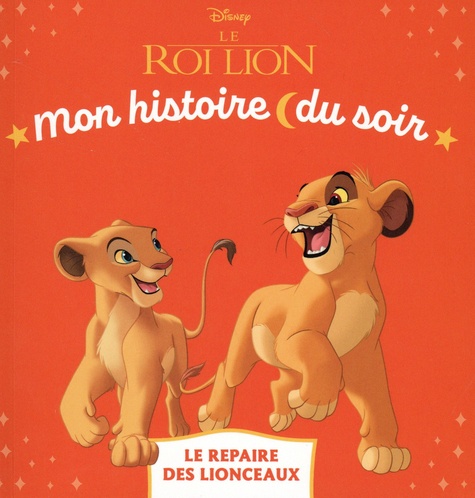 Le Roi Lion. Le repaire des lionceaux