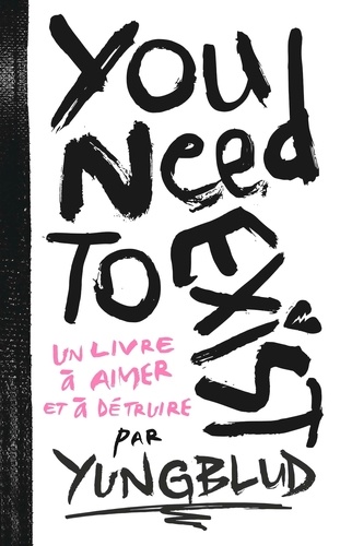 You Need To Exist. Un livre à aimer et à détruire