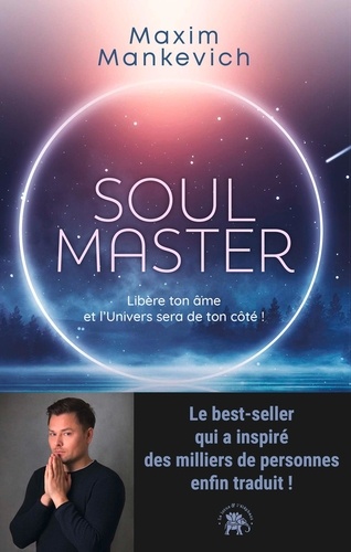 Soul Master. Libère ton âme et l'Univers sera de ton côté