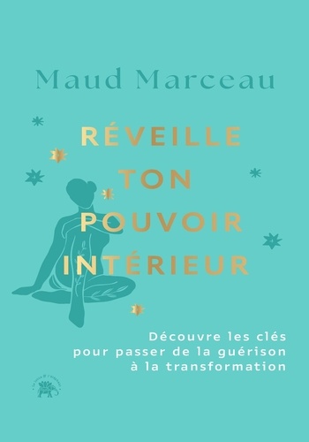 Réveille ton pouvoir intérieur. Découvre les clés pour passe de la guérison à la transformation