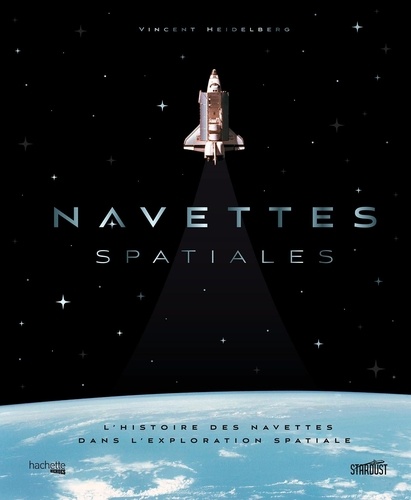 Navettes spatiales. L'histoire des navettes dans l'exploration spatiale