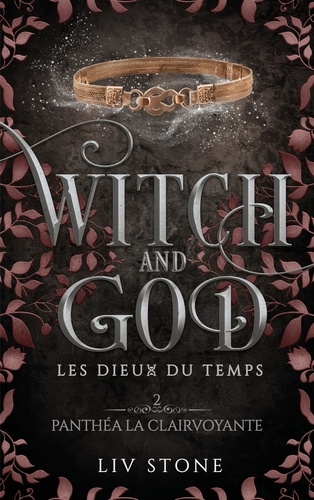 Witch and God - Les Dieux du temps Tome 2 : Panthéa la clairvoyante