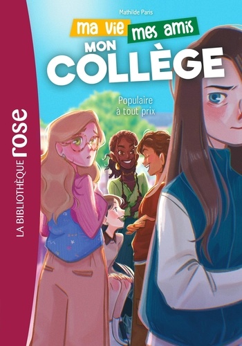 Ma vie, mes amis, mon collège Tome 2 : Populaire à tout prix