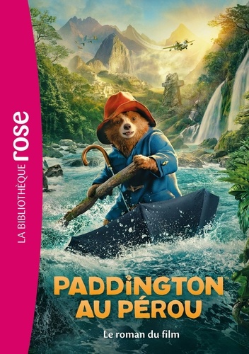 Paddington : Paddington au Pérou. Le roman du film