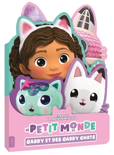 Gabby et la maison magique : Le petit monde de Gabby et des Gabby Chats