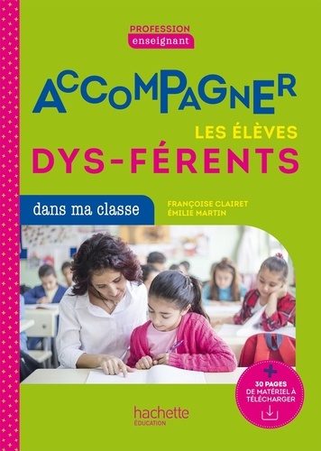 Accompagner les élèves dys-férents dans ma classe. Aux cycles 1, 2 et 3, Edition 2021