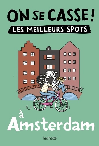 On se casse ! Les meilleurs spots à Amsterdam