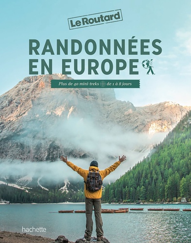 Randonnées en Europe. Plus de 40 mini-treks de 1 à 8 jours