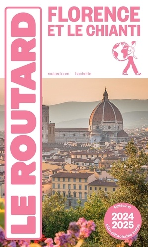Guide du Routard Florence et le Chianti. Edition 2024-2025