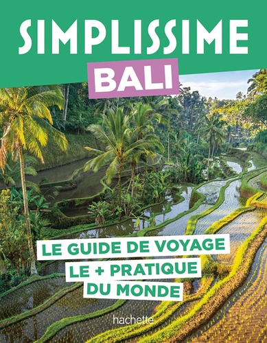 Bali. Le guide de voyage le + pratique du monde