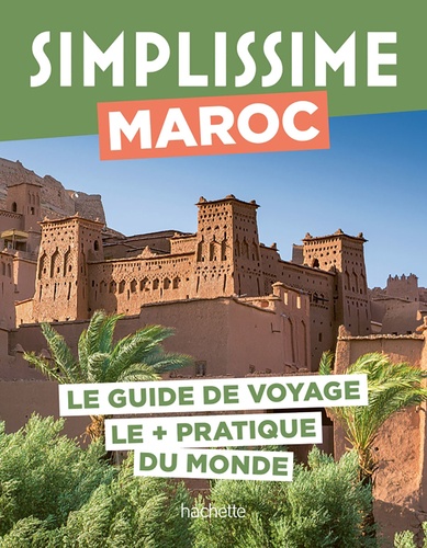 Maroc. Le guide de voyage le + pratique du monde