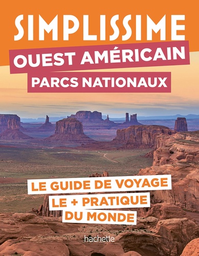 Ouest américain Parcs nationaux. Le guide de voyage le + pratique du monde