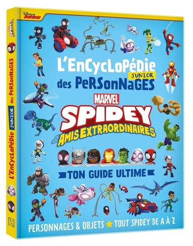 Spidey et ses amis extraordinaires : L'Encyclopédie Junior des personnages. Ton guide ultime