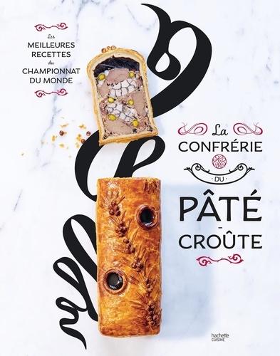 La confrérie du Pâté Croûte. Les meilleures recettes du Championnat du monde