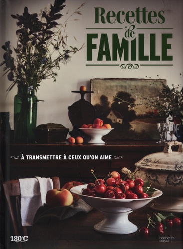 Recettes de famille. A transmettre à ceux qu'on aime