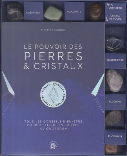 Le pouvoir des pierres & cristaux. Tous les conseils bien-être pour utiliser les pierres au quotidien