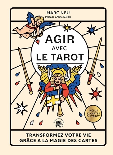 Agir avec le Tarot. Transformez votre vie grâce à la magie des cartes, inclus 22 cartes du tarot