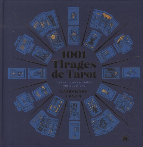 1001 tirages de Tarot. Les réponses à toutes vos questions