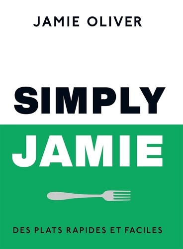 Simply Jamie. Des plats rapides et faciles