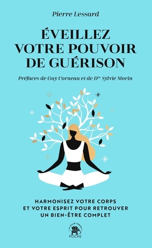 Eveillez votre pouvoir de guérison. Harmonisez votre corps et votre esprit pour retrouver un bien-être complet