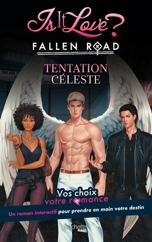 Is it love ? Fallen road : Tentation céleste. Vos choix, votre romance