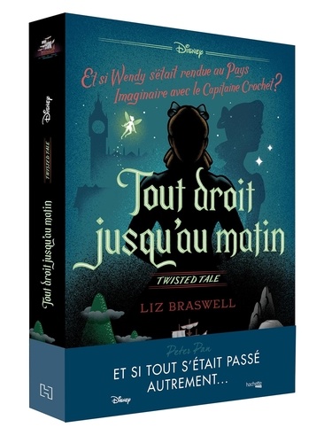 Tout droit jusqu'au matin. Et si Wendy s'était rendue au Pays imaginaire avec le capitaine Crochet ?