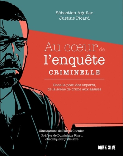 Au coeur de l'enquête criminelle. Dans la peau des experts, de la scène de crime aux assises