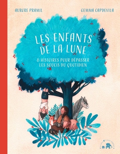 Les enfants de la lune. 8 histoires pour dépasser les soucis du quotidien