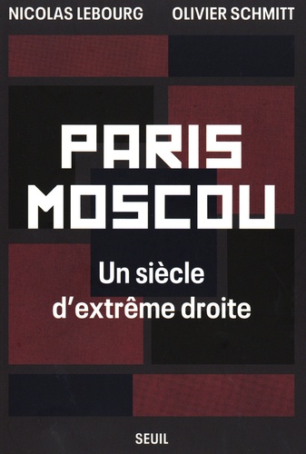 Paris Moscou. Un siècle d'extrême droite