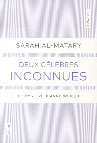 Deux célèbres inconnues. Le mystère Jeanne Weil(l)