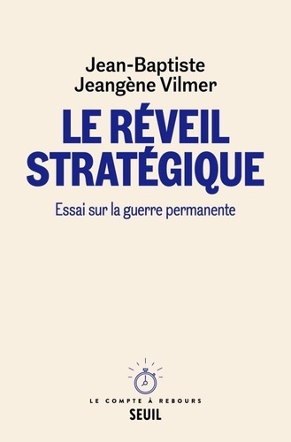 Le Réveil stratégique. Essai sur la guerre permanente