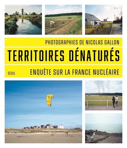 Territoires dénaturés. Enquête sur la France nucléaire