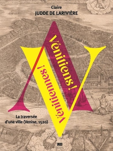 Vénitiens ! Vénitiennes ! La traversée d'une ville (Venise, 1520)