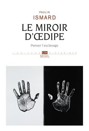 Le miroir d' Oedipe. Penser l'esclavage