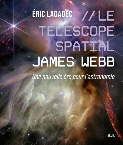 Le Télescope spatial James Webb. Une nouvelle ère pour l'astronomie