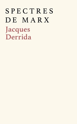 Spectres de Marx. L'Etat de la dette, le travail du deuil et la nouvelle internationale suivi d'un débat inédit avec Etienne Balibar, Edition revue et augmentée