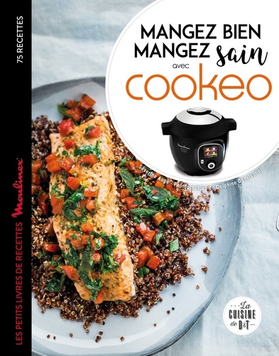 Mangez bien, mangez sain avec Cookéo. Les petits livres de recettes Moulinex