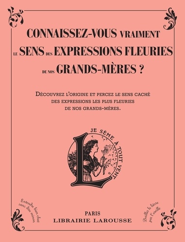 Connaissez-vous vraiment le sens des expressions fleuries de nos grands-mères ? Découvrez l'origine et percez le sens caché des expressions les plus fleuries de nos grands-mères