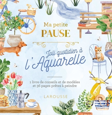 Ma petite pause Joli quotidien à l'aquarelle. 1 livre de conseils et de modèles et 36 pages prêtes à peindre