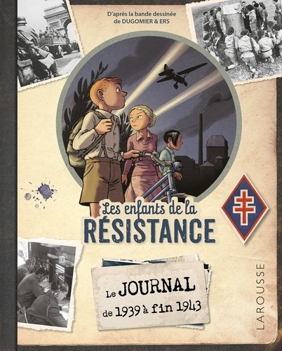 Les enfants de la Résistance : Les enfants de la Résistance. Le journal de 1939 à fin 1943