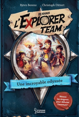 Rejoins l'Explorer Team Tome 1 : Une incroyable odyssée