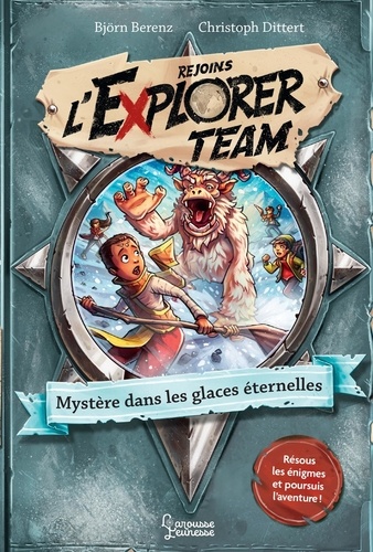 Rejoins l'Explorer Team Tome 3 : Mystère dans les glaces éternelles