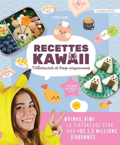 Recettes Kawaii. Délicieuses et trop mignonnes