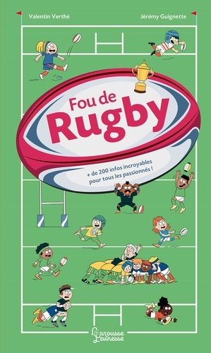 Fou de rugby. + de 200 infos incroyables pour tous les passionnés