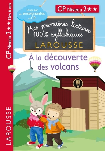 Mes premières lectures 100% syllabiques : A la découverte des volcans. CP Niveau 2