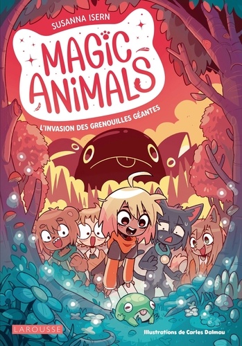 Magic Animals Tome 2 : L'Invasion des grenouilles géantes