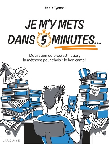 Je m'y mets dans 5 minutes.... Motivation ou procrastination, la méthode pour choisir le bon camp !