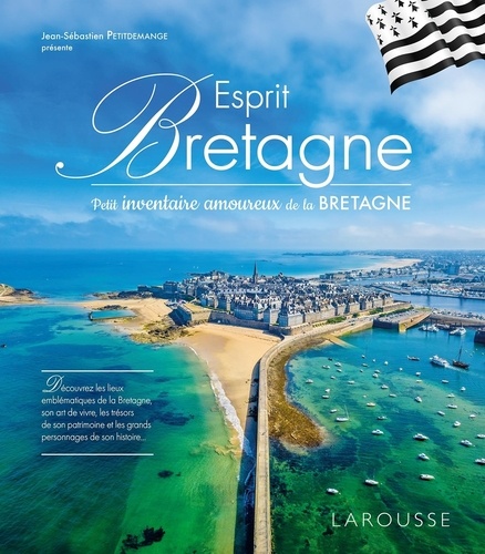 Esprit Bretagne. Petit inventaire amoureux de la Bretagne